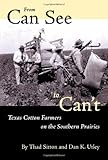 ISBN 9780292777217 product image for From Can See to Can't: Texas Cotton Farmers on the Southern Prairies | upcitemdb.com