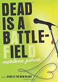 Click here to read the review of Dead Is a Battlefield by Marlene Perez