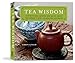 Tea Wisdom: Inspirational Quotes and Quips About the World's Most Celebrated Beverage