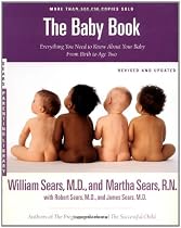 The Baby Book: Everything You Need to Know About Your Baby from Birth to Age Two (Revised and Updated Edition)
