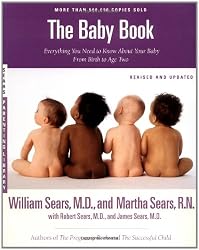 The Baby Book: Everything You Need to Know About Your Baby from Birth to Age Two (Revised and Updated Edition)