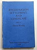 Anglo-Saxon settlement and landscape : papers presented to a symposium, Oxford 1973