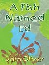 A Fish Named Ed