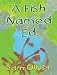 A Fish Named Ed