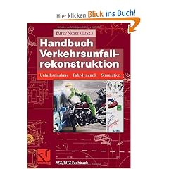 Handbuch Verkehrsunfallrekonstruktion: Unfallaufnahme, Fahrdynamik, Simulation (ATZ/MTZ-Fachbuch)