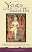 Yoga and the Sacred Fire: Self-Realization and Planetary Transformation
