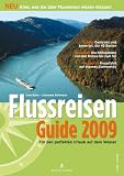 Flussreisen Guide 2009: F&uuml;r den perfekten Urlaub auf dem Wasser - Bellevue And More GmbH