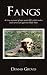 Fangs: A True Account Of One Man&rsquo;S Life With Snakes And Survival Against Snake Bites