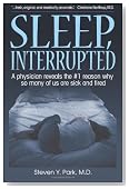 Sleep, Interrupted: A physician reveals the #1 reason why so many of us are sick and tired