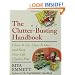 The Clutter-Busting Handbook: Clean It Up, Clear It Out, And Keep Your Life Clutter-free