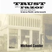 Trust with a Razor and Other Tales from Two-bit Street | [Michael Combe]