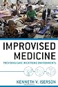 Improvised medicine : providing care in extreme environments