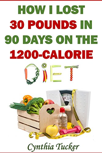 How I Lost 30 Pounds in 90 Days on the 1200-Calorie Diet