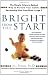 Bright from the Start: The Simple, Science-Backed Way to Nurture Your Child's Developing Mindfrom Birth to Age 3