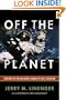Off the Planet: Surviving Five Perilous Months Aboard the Space Station Mir
