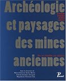 Arch�ologie et paysages des mines anciennes : De la fouille au mus�e