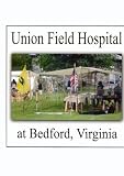 Union Field Hospital at Bedford, Virginia