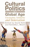 Cultural Politics in a Global Age: Uncertainty, Solidarity and Innovation