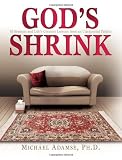 God’s Shrink: 10 Sessions and Life’s Greatest Lessons from an Unexpected Patient