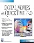 Digital Movies with QuickTime Pro (Digital Filmmaking Series)