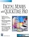 Digital Movies with QuickTime Pro (Digital Filmmaking Series) (Digital Filmmaking Series)