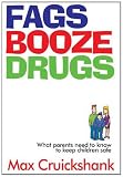 Fags, booze, drugs + children : what parents need to know to keep children safe