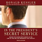 In the President's Secret Service: Behind the Scenes with Agents in the Line of Fire and the Presidents They Protect | [Ronald Kessler]