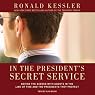 In the President's Secret Service: Behind the Scenes with Agents in the Line of Fire and the Presidents They Protect