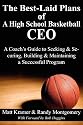 The Best-Laid Plans of a High School Basketball CEO: A Coach's Guide to Seeking & Securing, Building & Maintaining a Successful Program