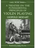 A Treatise on the Fundamental Principles of Violin Playing (Early Music Series)
