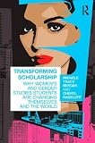 Transforming Scholarship: Why Women`s and Gender Studies Students Are Changing Themselves and the World (Contemporary Sociological Perspectives)