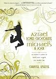 Azrael Loves Chocolate, Michaels A Jock: An Insiders Guide to What Your Angels Are Really Like