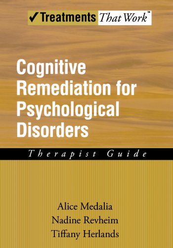 Cognitive Remediation for Psychological Disorders: Therapist Guide (Treatments That Work)