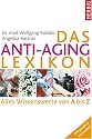 Das Anti-Aging Lexikon. Alles Wissenswerte von A - Z