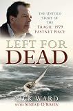 Left for Dead: The Untold Story of the Tragic 1979 Fastnet Disaster