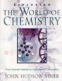 Exploring the World of Chemistry: From Ancient Metals to High-Speed Computers (Exploring Series) (Exploring (New Leaf Press))