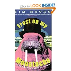 Frost On My Moustache: The Arctic Exploits of a Lord and a Loafer