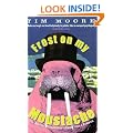 Frost On My Moustache: The Arctic Exploits of a Lord and a Loafer