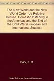 The New World and the new world order : U.S. relative decline, domestic instability in the Americas, and the end of the Cold War