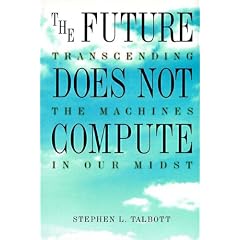 The Future Does Not Compute: Transcending the Machines in Our Midst