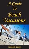 A Guide To Beach Vacations