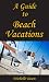 A Guide To Beach Vacations