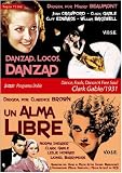 CLARK GABLE 2DVD: Danzad, Locos, Danzad (1931) Dance, Fools, Dance. Director: Harry Beaumont / Un Alma Libre (1931) A Free Soul. Director: Clarence Brown