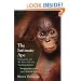 The Intimate Ape: Orangutans and the Secret Life of a Vanishing Species