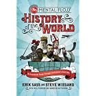 The Mental Floss History of the World: An Irreverent Romp through Civilization's Best Bits by  Erik Sass, Steve Wiegand, and Editors Of Mental Floss