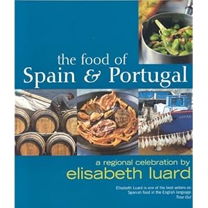 The Food of Spain and Portugal: A Regional Celebration