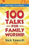Getting it across : one hundred talks for family worship