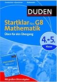 Produkt-Bild: Duden - Startklar f&uuml;rs G8 - Mathematik: &Uuml;ben f&uuml;r den &Uuml;bergang. 4. zur 5. Klasse