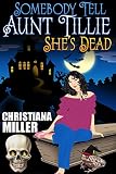 Somebody Tell Aunt Tillie She's Dead (The Toad Witch Mysteries Book 1)