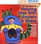 The Handbook for Helping Kids With Anxiety and Stress